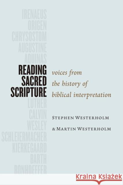 Reading Sacred Scripture: Voices from the History of Biblical Interpretation Stephen Westerholm Martin Westerholm 9780802872296
