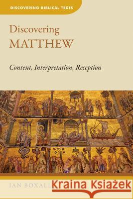 Discovering Matthew: Content, Interpretation, Reception Ian Boxall 9780802872388