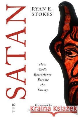 The Satan: How God's Executioner Became the Enemy Ryan E. Stokes John J. Collins 9780802872500 William B. Eerdmans Publishing Company