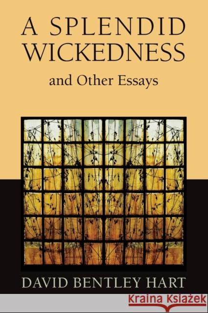 Splendid Wickedness and Other Essays Hart, David Bentley 9780802872647 William B. Eerdmans Publishing Company