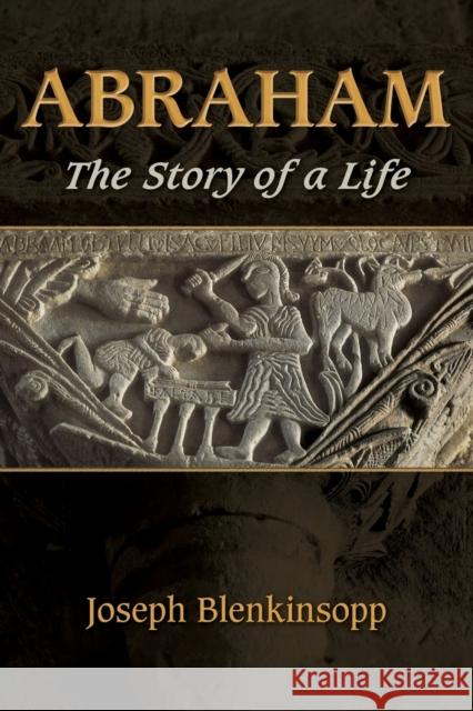 Abraham: The Story of a Life Joseph Blenkinsopp 9780802872876