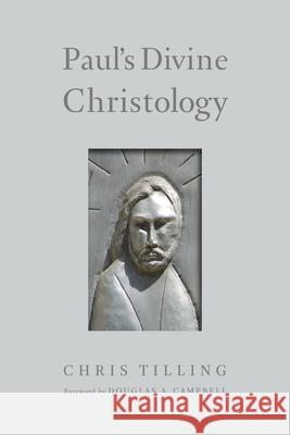 Paul's Divine Christology Christopher Tilling 9780802872951 William B. Eerdmans Publishing Company