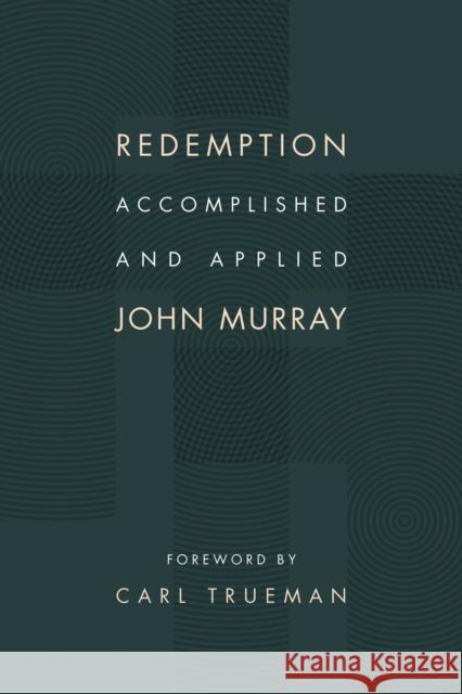 Redemption Accomplished and Applied John Murray 9780802873095