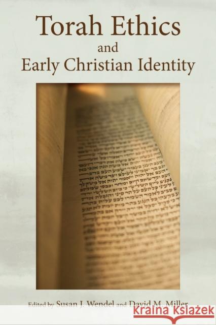 Torah Ethics and Early Christian Identity Susan J. Wendel David Miller 9780802873194 William B. Eerdmans Publishing Company