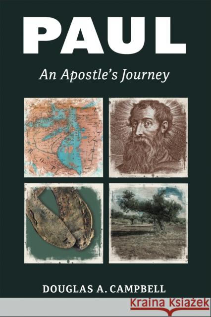 Paul: An Apostle's Journey Douglas A. Campbell 9780802873477 William B Eerdmans Publishing Co