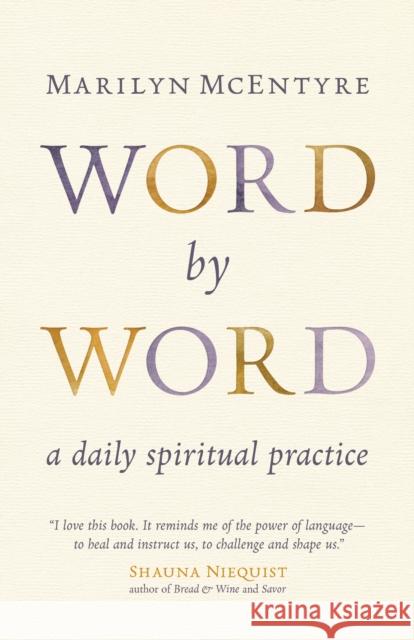 Word by Word: A Daily Spiritual Practice Marilyn Chandler McEntyre 9780802873866 William B. Eerdmans Publishing Company