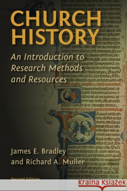 Church History: An Introduction to Research Methods and Resources (Revised) Bradley, James E. 9780802874054 William B. Eerdmans Publishing Company