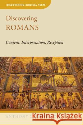 Discovering Romans: Content, Interpretation, Reception Anthony C. Thiselton 9780802874092 William B. Eerdmans Publishing Company