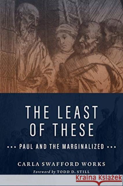 The Least of These: Paul and the Marginalized Carla Swafford Works 9780802874467