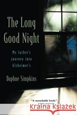 The Long Good Night: My Father's Journey Into Alzheimer's Simpkins, Daphne 9780802875082 