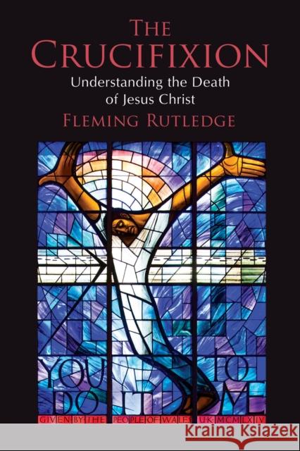 Crucifixion: Understanding the Death of Jesus Christ Fleming Rutledge 9780802875341 William B Eerdmans Publishing Co