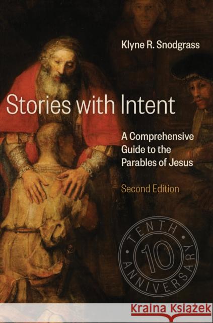 Stories with Intent: A Comprehensive Guide to the Parables of Jesus Klyne R. Snodgrass 9780802875693 William B. Eerdmans Publishing Company