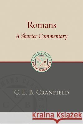 Romans: A Shorter Commentary C. E. B. Cranfield 9780802875938 William B. Eerdmans Publishing Company