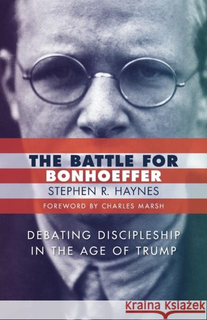 The Battle for Bonhoeffer Stephen R. Haynes 9780802876010