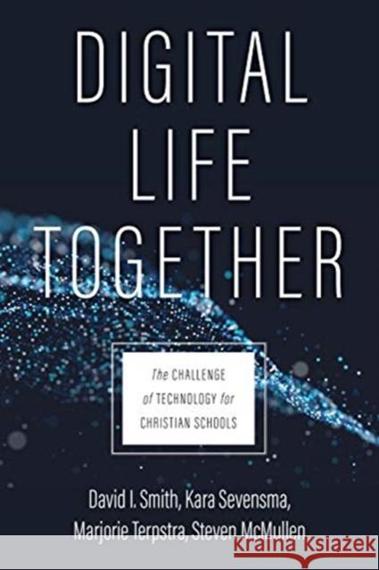 DIGITAL LIFE TOGETHER SMITH  DAVID I 9780802877031 SPCK