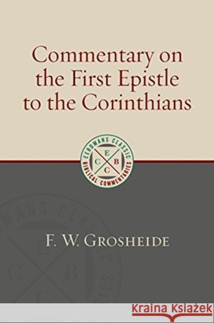 Commentary on the First Epistle to the Corinthians F. W. Grosheide 9780802877079 William B. Eerdmans Publishing Company