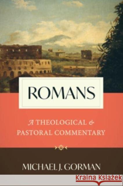 Romans: A Theological and Pastoral Commentary Michael J. Gorman 9780802877628 William B Eerdmans Publishing Co
