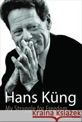 My Struggle for Freedom: Memoirs Hans Kung 9780802878267 William B. Eerdmans Publishing Company