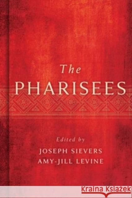 The Pharisees Joseph Sievers Amy-Jill Levine 9780802879295 William B. Eerdmans Publishing Company