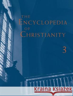 Encyclopedia of Christianity, Volume 3 Fahlbusch, Erwin 9780802880031 William B. Eerdmans Publishing Company