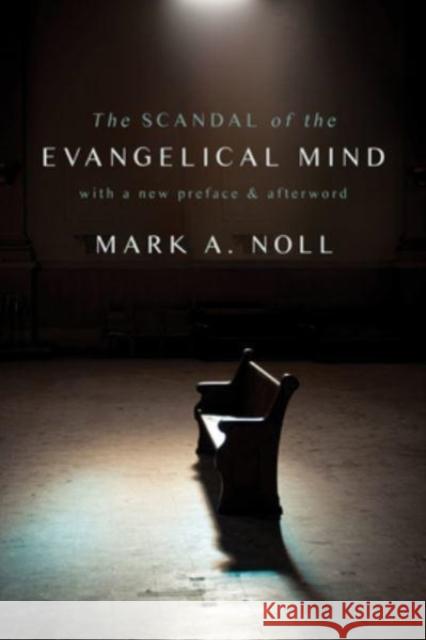 The Scandal of the Evangelical Mind Mark a Noll 9780802882042