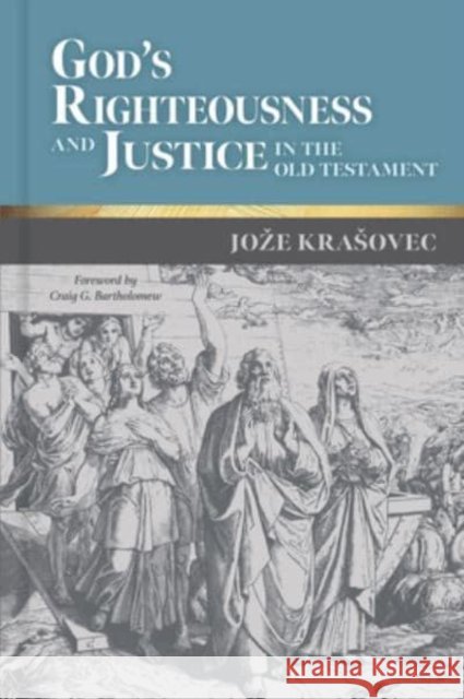 God's Righteousness and Justice in the Old Testament Joze Krasovec 9780802882110 William B. Eerdmans Publishing Company