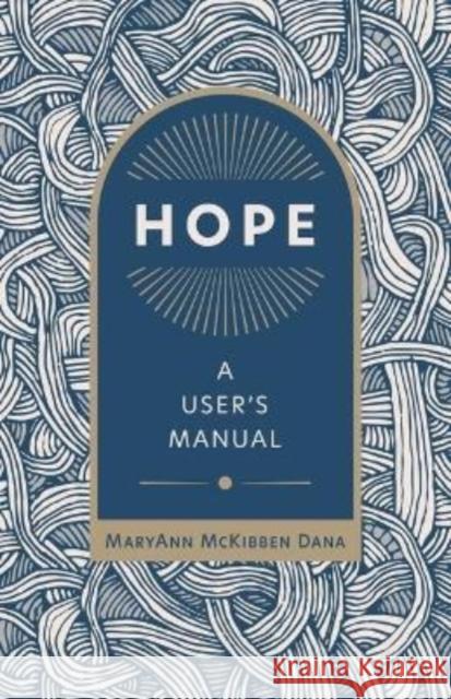 Hope: A User's Manual Maryann McKibben Dana 9780802882318 William B. Eerdmans Publishing Company
