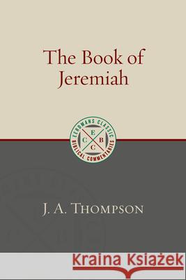 The Book of Jeremiah J. a. Thompson 9780802882400 William B. Eerdmans Publishing Company