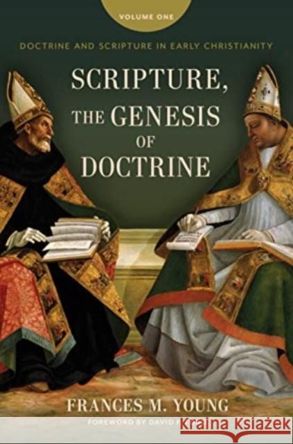 Scripture, the Genesis of Doctrine: Doctrine and Scripture in Early Christianity, Vol 1. Frances M. Young David F. Ford 9780802882981 William B. Eerdmans Publishing Company