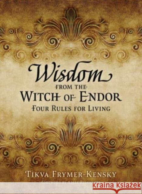 Wisdom from the Witch of Endor: Four Rules for Living Tikva Frymer-Kensky Adele Reinhartz 9780802883537 William B. Eerdmans Publishing Company