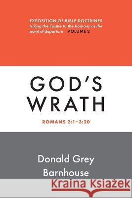 Romans, vol. 2: God\'s Wrath: Expositions of Bible Doctrines Donald G. Barnhouse 9780802883629 William B. Eerdmans Publishing Company