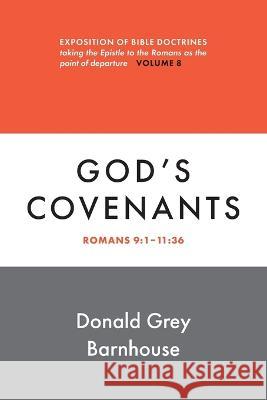 Romans, vol. 8: God\'s Covenants: Expositions of Bible Doctrines Donald G. Barnhouse 9780802883681 William B. Eerdmans Publishing Company