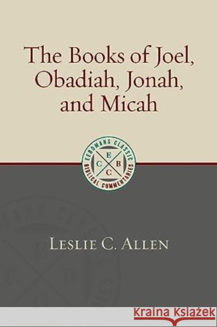The Books of Joel, Obadiah, Jonah, and Micah Leslie C Allen 9780802883964 William B Eerdmans Publishing Co