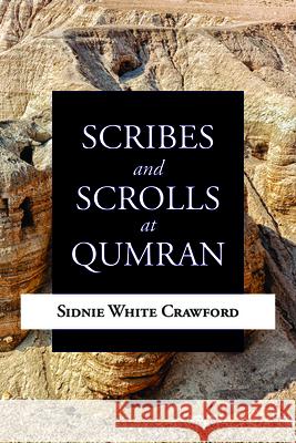 Scribes and Scrolls at Qumran Sidnie White Crawford 9780802884916 William B. Eerdmans Publishing Company