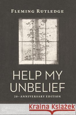 Help My Unbelief, 20th Anniversary Edition Fleming Rutledge 9780802885838
