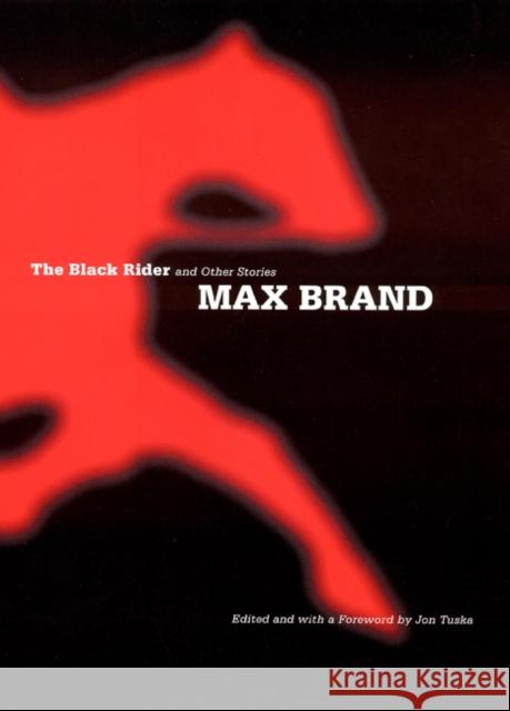 The Black Rider Max Brand Jon Tuska 9780803212633 University of Nebraska Press