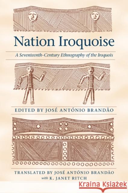 Nation Iroquoise: A Seventeenth-Century Ethnography of the Iroquois Brandao, Jose Antonio 9780803213234 University of Nebraska Press