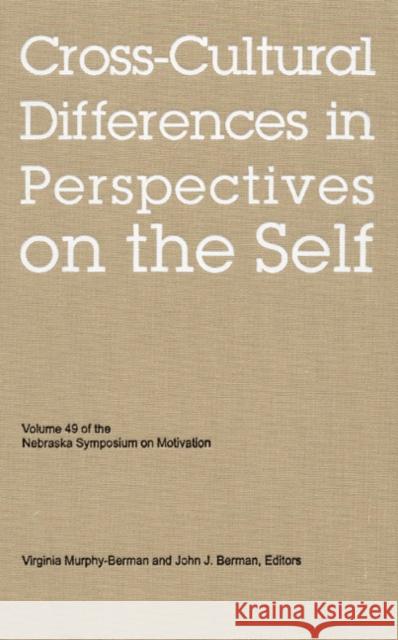 Nebraska Symposium on Motivation, 2002, Volume 49: Cross-Cultural Differences in Perspectives on the Self Nebraska Symposium 9780803213333