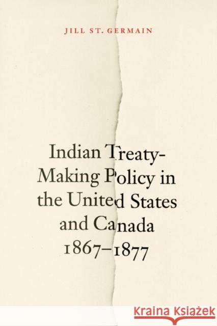 Broken Treaties: United States and Canadian Relations with the Lakotas and the Plains Cree, 1868-1885 St Germain, Jill 9780803215894