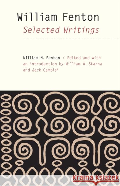 William Fenton: Selected Writings Fenton, William N. 9780803216075 University of Nebraska Press