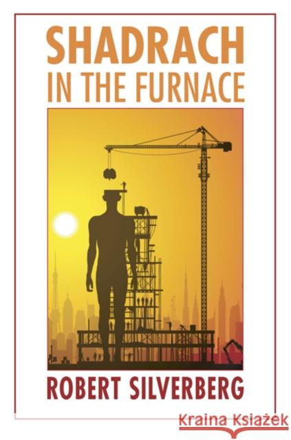 Shadrach in the Furnace Robert Silverberg 9780803216310 University of Nebraska Press