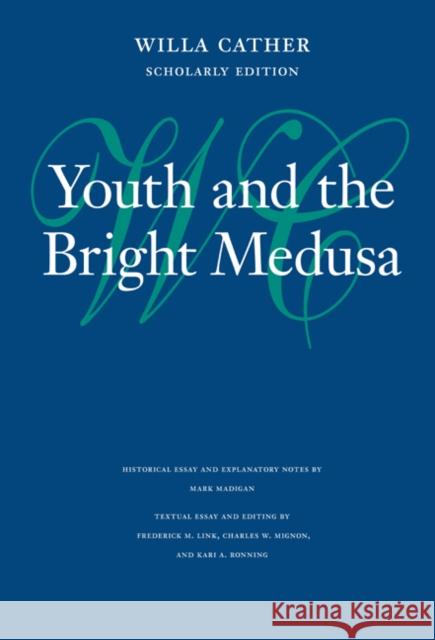 Youth and the Bright Medusa Willa Cather 9780803217546