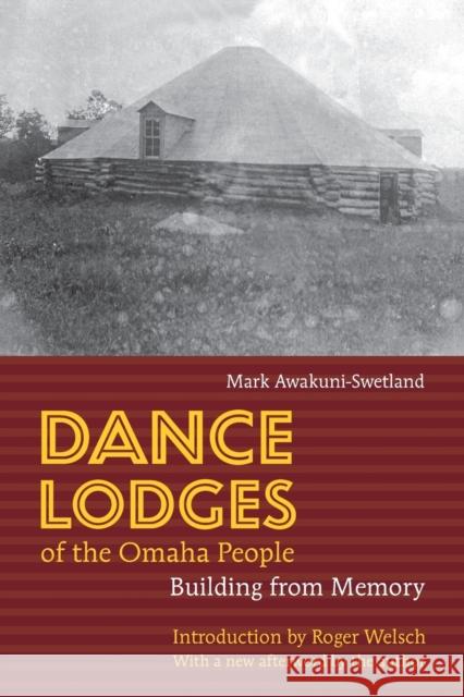 Dance Lodges of the Omaha People: Building from Memory Awakuni-Swetland, Mark 9780803217577