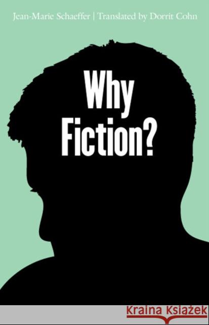 Why Fiction? Jean-Marie Schaeffer Dorrit Cohn 9780803217584 University of Nebraska Press