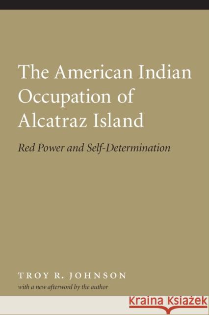 American Indian Occupation of Alcatraz Island: Red Power and Self-Determination Johnson, Troy 9780803217799