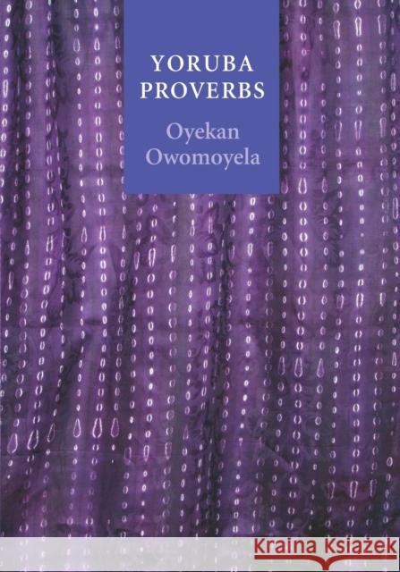 Yoruba Proverbs Oyekan Owomoyela 9780803218437