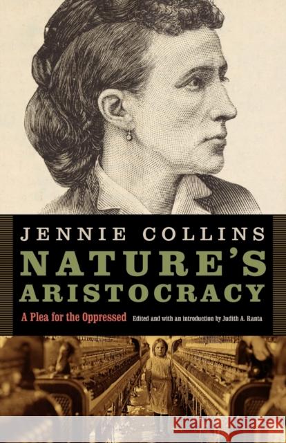 Nature's Aristocracy, Or, Battles and Wounds in Time of Peace: A Plea for the Oppressed Collins, Jennie 9780803219342 University of Nebraska Press