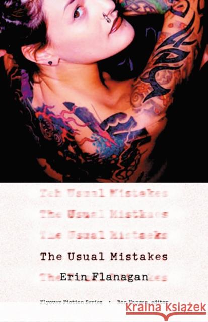 The Usual Mistakes Erin Flanagan 9780803220294 University of Nebraska Press