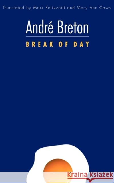 Break of Day Andre Breton 9780803220843 UNIVERSITY OF NEBRASKA PRESS
