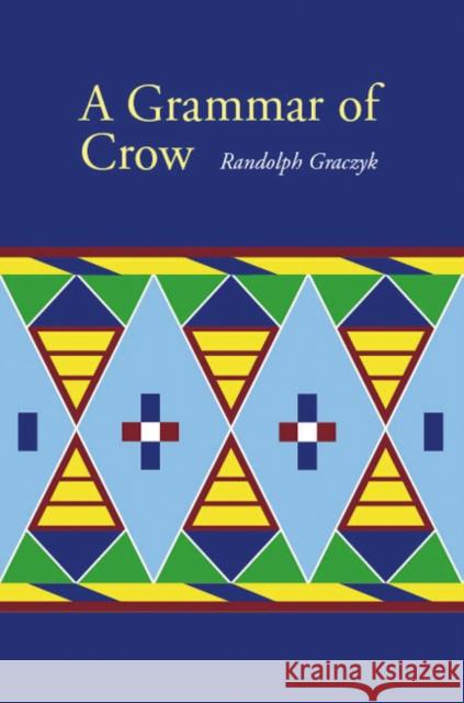 A Grammar of Crow Randolph Graczyk 9780803221963 University of Nebraska Press